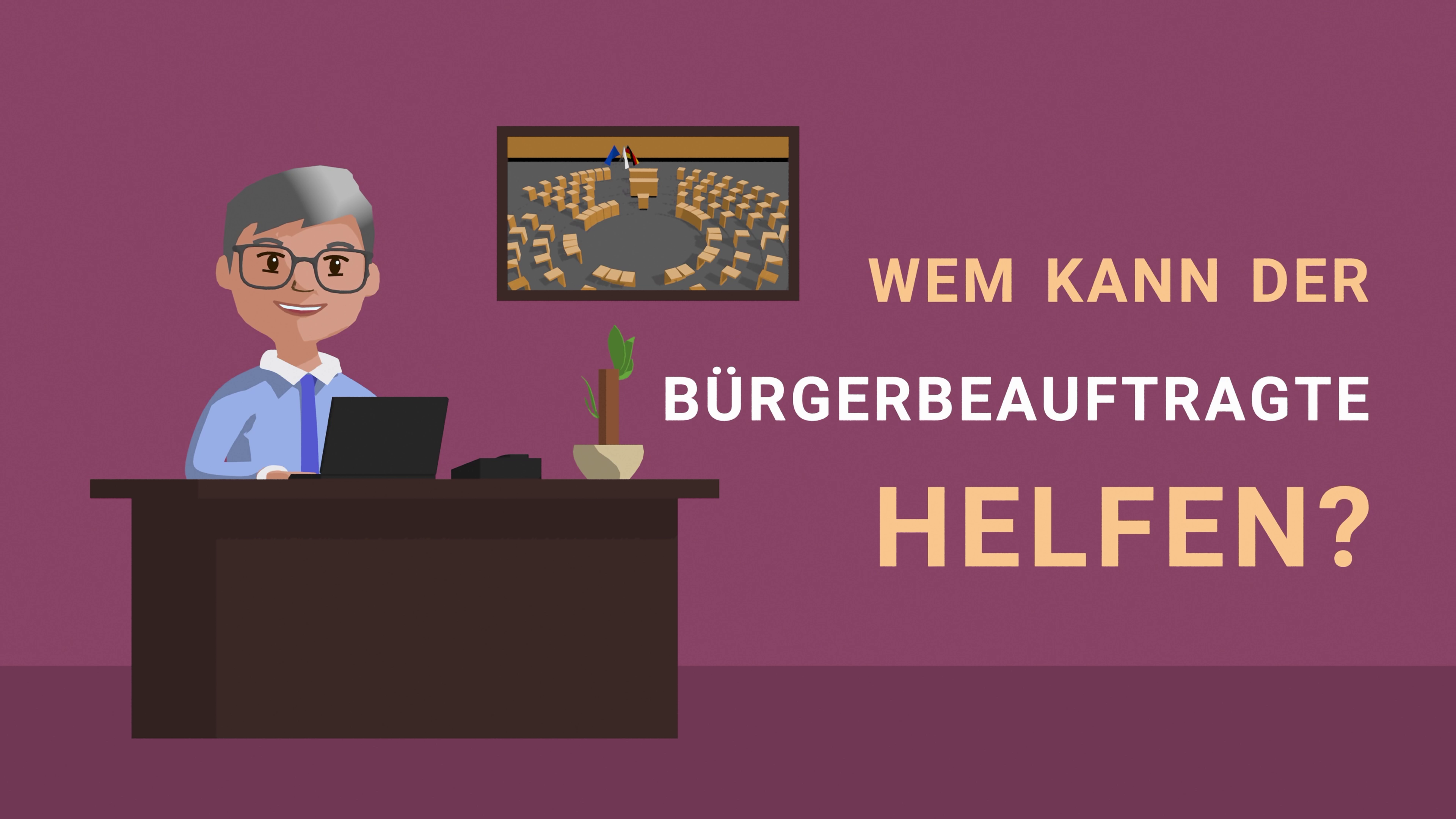 Der Bürgerbeauftragte (animiert) sitzt am Schreibtisch. Titel: Wem kann der Bürgerbeauftragte helfen? 